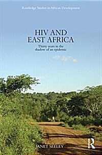 HIV and East Africa : Thirty Years in the Shadow of an Epidemic (Paperback)