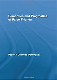 Semantics and Pragmatics of False Friends (Paperback)