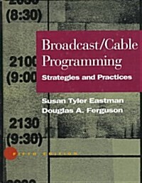 Broadcast/Cable Programming : Strategies and Practices (Hardcover, 5 Rev ed)