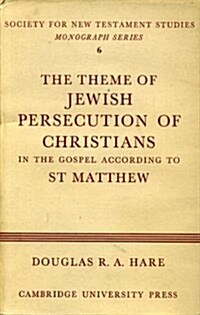 The Theme of Jewish Persecution of Christians in the Gospel According to St Matthew (Hardcover)