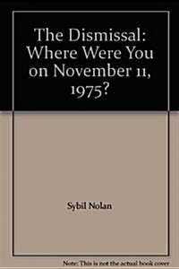 The Dismissal : Where Were You on November 11, 1975? (Paperback)