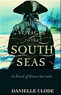 Voyages to the South Seas : In Search of Terres Australes (Paperback)