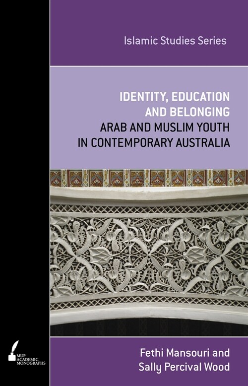 Identity, Education and Belonging: Arab and Muslim Youth in Contemporary Australia Volume 2 (Paperback, Print on Demand)