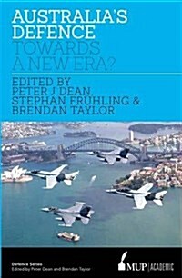 Australias Defence: Towards a New Era? (Paperback, Main)