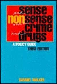 Sense and Nonsense About Crime and Drugs : A Policy Guide (Paperback, 3 Rev ed)