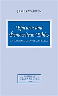 Epicurus and Democritean Ethics : An Archaeology of Ataraxia (Hardcover)