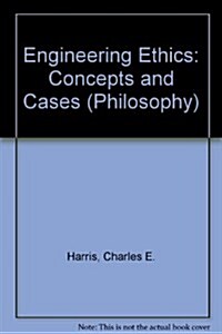 Engineering Ethics : Concepts and Cases (Hardcover)