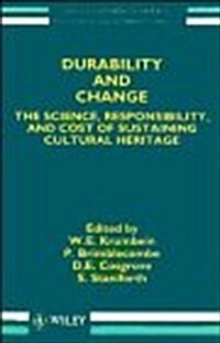 Durability and Change : The Science, Responsibility, and Cost of Sustaining Cultural Heritage (Hardcover)