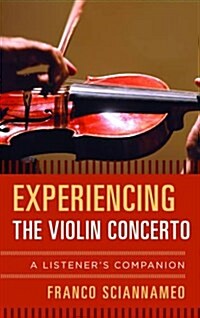 Experiencing the Violin Concerto: A Listeners Companion (Hardcover)