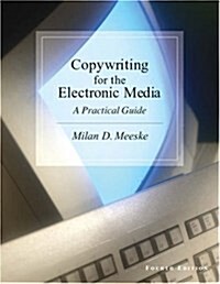 Copywriting for the Electronic Media : A Practical Guide (Paperback, 4 Rev ed)