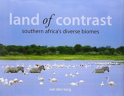 Land of Contrast: Southern Africas Diverse Biomes (Hardcover)