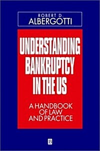 Understanding Bankruptcy in the US : A Handbook of Law and Practice (Hardcover)