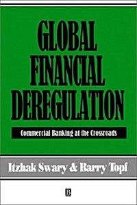 Global Financial Deregulation : Commercial Banking at the Crossroads (Hardcover)