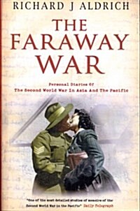 The Faraway War : Personal Diaries of the Second World War in Asia and the Pacific (Paperback)