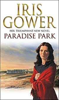 Paradise Park : the triumphant climax to Iris Gower’s sensational Firebird saga (Paperback)