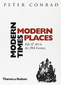 Modern Times, Modern Places : Life and Art in the 20th Century (Paperback, New ed)