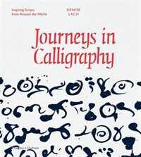 Journeys in calligraphy : inspiring scripts from around the world