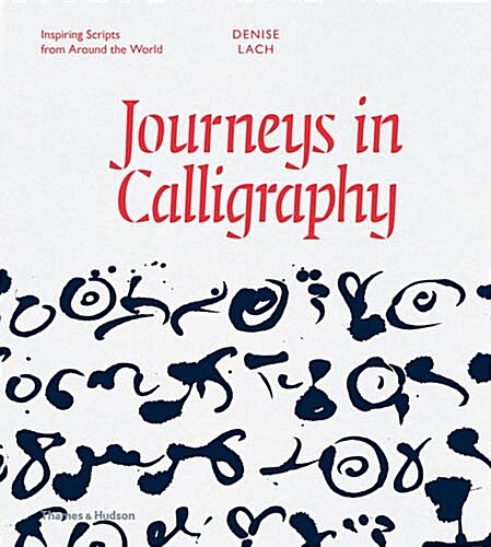 Journeys in Calligraphy : Inspiring Scripts from Around the World (Hardcover)