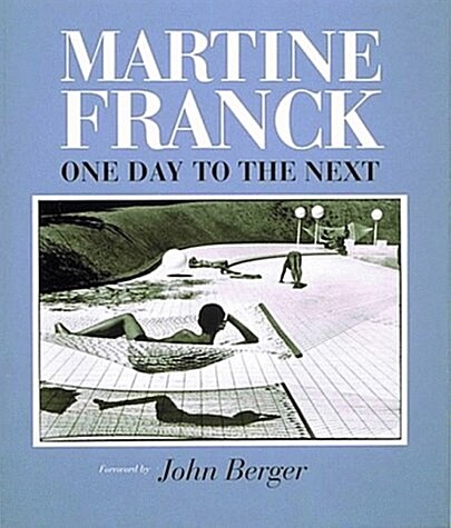 Martine Franck : One Day to the Next (Hardcover)