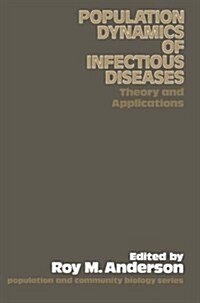 The Population Dynamics of Infectious Diseases: Theory and Applications (Paperback, Softcover reprint of the original 1st ed. 1982)