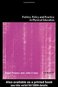 Politics, Policy and Practice in Physical Education (Paperback)