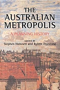 Australian Metropolis : A Planning History (Paperback)