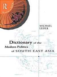 Dictionary of the Modern Politics of Southeast Asia (Hardcover)