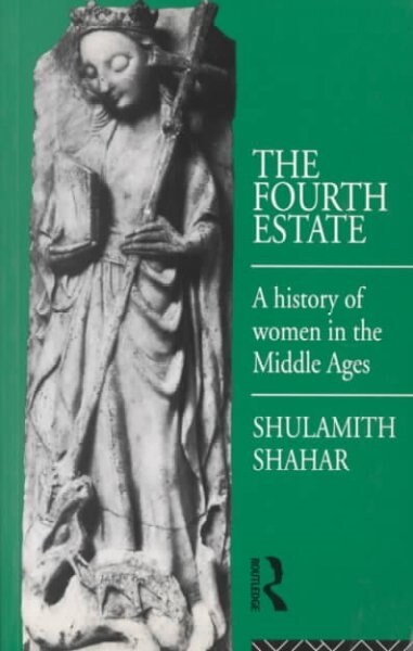 The Fourth Estate : A History of Women in the Middle Ages (Paperback)