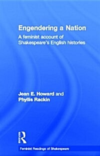 Engendering a Nation : A Feminist Account of Shakespeares English Histories (Hardcover)