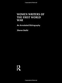 Women Writers of the First World War: An Annotated Bibliography (Hardcover)