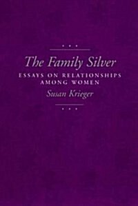 The Family Silver: Essays on Relationships Among Women (Paperback)