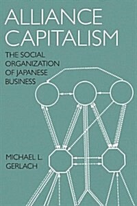 Alliance Capitalism: The Social Organization of Japanese Business (Paperback)