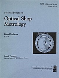 Selected Papers on Optical Shop Metrology (Paperback)