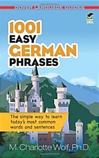 1001 Easy German Phrases: The Simple Way to Learn Todays Most Common Words and Sentences (Paperback)