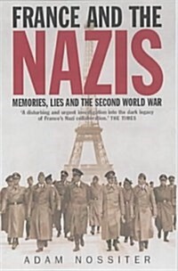 France and the Nazis : Memories, Lies and the Second World War (Paperback)