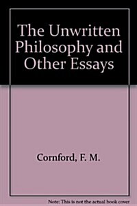 The Unwritten Philosophy and Other Essays (Hardcover)