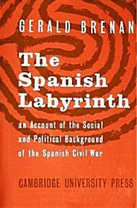 The Spanish Labyrinth : An Account of the Social and Political Background of the Spanish Civil War (Paperback)