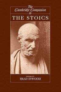 The Cambridge companion to the Stoics