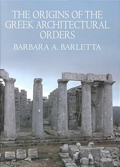 The Origins of the Greek Architectural Orders (Hardcover)