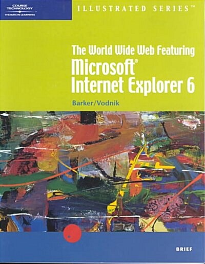 The World Wide Web Featuring Microsoft Internet Explorer 6 (Paperback)
