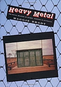 Heavy Metal: Social Meaning of Petrol Sniffing in Australia (Paperback)