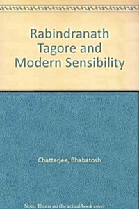 Rabindranath Tagore and Modern Sensibility (Hardcover)