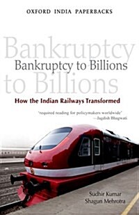 Bankruptcy to Billions: How the Indian Railways Transformed (Paperback)