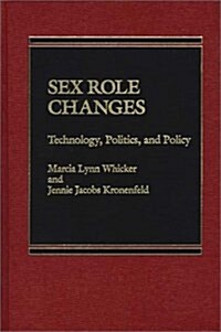 Sex Role Changes: Technology, Politics, and Policy (Hardcover)