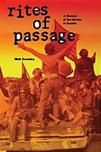 Rites of Passage: A Memoir of the Sixties in Seattle (Paperback)