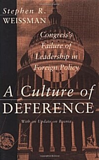 A Culture of Deference: Congress Failure of Leadership in Foreign Policy (Paperback)