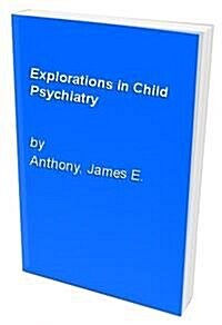 Explorations in Child Psychiatry (Hardcover)