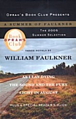 Oprahs Book Club 2005 Summer Selection a Summer of Faulkner: As I Lay Dying/The Sound and the Fury/Light in August (Paperback)