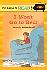 I Wont Go to Bed! (Paperback)