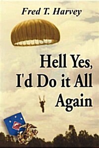 Hell, Yes, Id Do It All Again (Paperback)